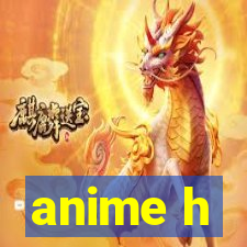 anime h